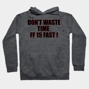 Don't waste time | FF 15 Hoodie